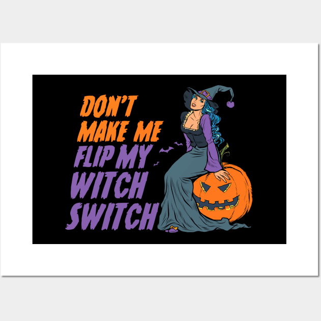 Don't Make Me Flip My Witch Switch - Halloween Wall Art by anubis1986